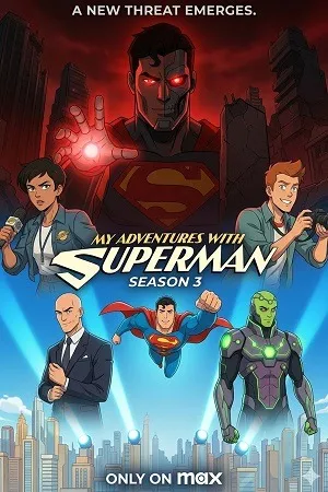 My Adventures with Superman 2026 Season 3 English Audio [EP 07 Added]
